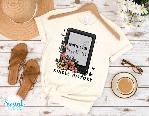 When I Die Delete My Kindle History DTF (Direct To Film) Transfer