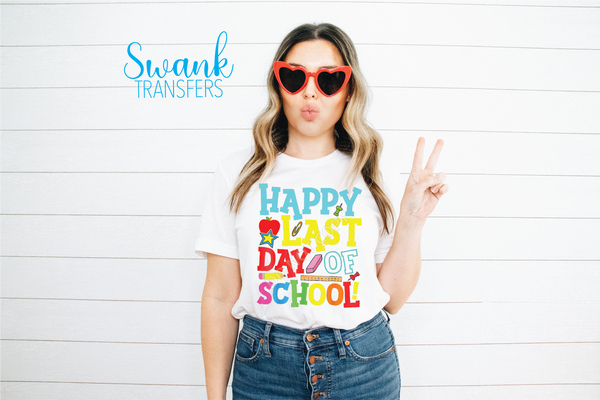 Happy Last Day of School (Youth & Adult) Full Color DTF (Direct To Film) Transfer
