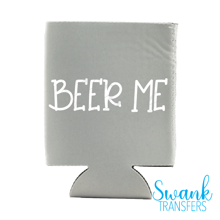 Beer Me Koozie / Left Chest Screen Print Transfer RTS Swank Transfers