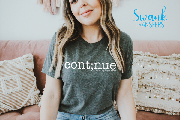 Continue Semicolon Screen Print Transfer RTS