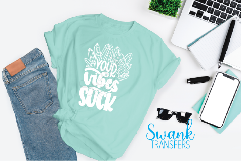 Your Vibes Suck Screen Print Transfer RTS