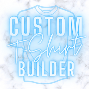 Custom Printed T-Shirt Builder - Create Your Own Tee