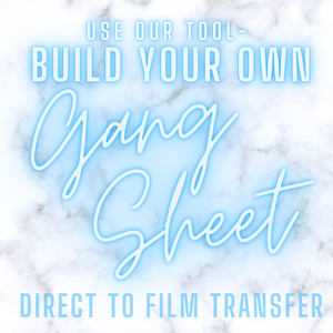 DTF (Direct To Film) GANG SHEET BUILDER - Build Your Own Gang Sheet