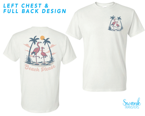 Beach Please Flamingos LEFT CHEST & FULL BACK DUO **SWANK EXCLUSIVE** (Adult-Infant) Full Color DTF (Direct To Film) Transfer