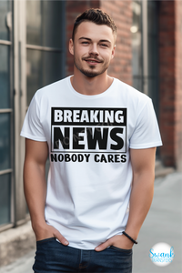Breaking News - Nobody Cares DTF (Direct To Film) Transfer
