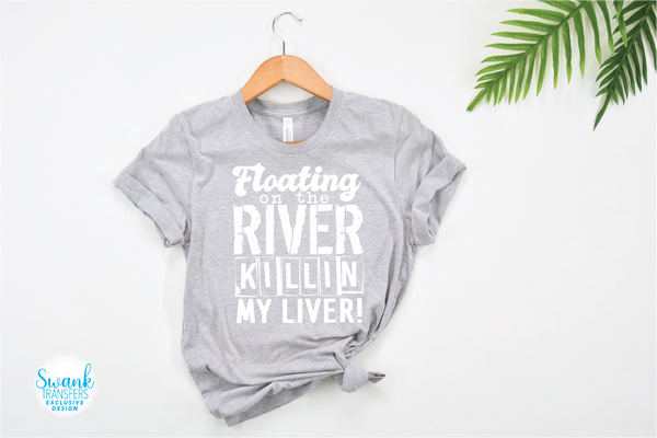 Floating Down The River Killing My Liver **SWANK EXCLUSIVE DESIGN** Full Color DTF (Direct To Film) Transfer