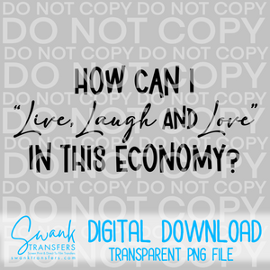 Live...In This Economy - PNG FILE DIGITAL DOWNLOAD