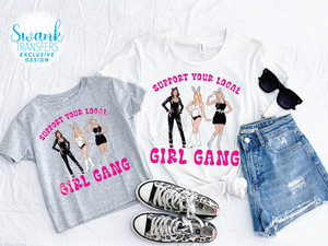 Support Your Local Girl Gang INFANT-ADULT DTF (Direct To Film) Transfer