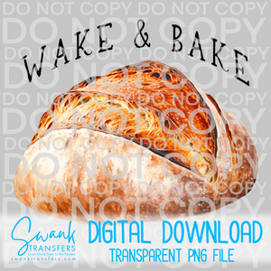 Wake & Bake Sourdough - PNG FILE DIGITAL DOWNLOAD