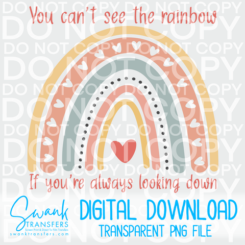 You Can't See The Rainbow If You're Always Looking Down - PNG FILE DIGITAL DOWNLOAD