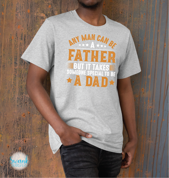 Any Man Can Be A Father Full Color DTF (Direct To Film) Transfer