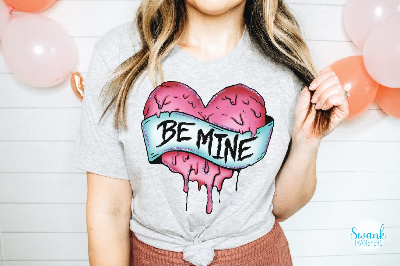Be Mine Drippy Heart Full Color DTF (Direct To Film) Transfer
