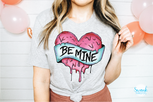 Be Mine Drippy Heart Full Color DTF (Direct To Film) Transfer