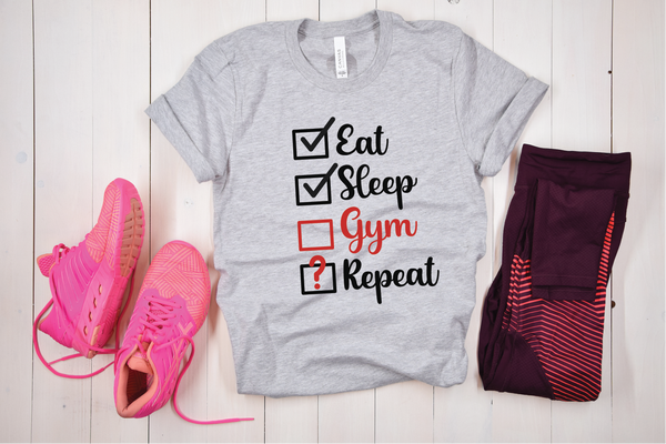 Eat, Sleep, Gym, Repeat? Full Color DTF (Direct To Film) Transfer