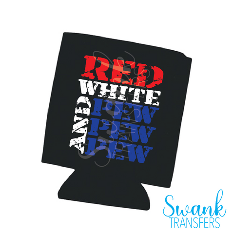 Red White And Pew Pew Pew Koozie Screen Print Transfer RTS