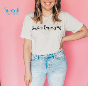Smile and Keep on Going Screen Print Transfer RTS