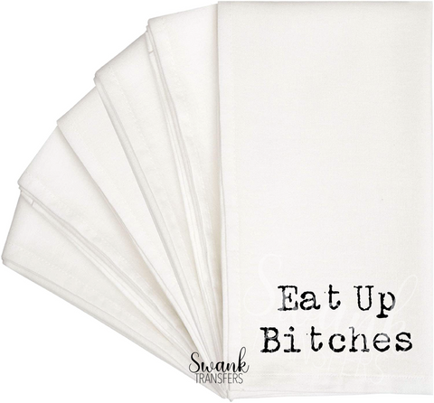Eat Up Bitches Towel Screen Print Transfer RTS